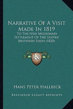 Paperback Narrative Of A Visit Made In 1819: To The New Missionary Settlement Of The United Brethren Enon (1820) Book
