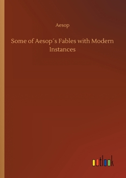 Paperback Some of Aesop´s Fables with Modern Instances Book