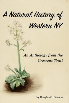 Paperback Natural History of Western New York: An Anthology from the Crecent Trail Book