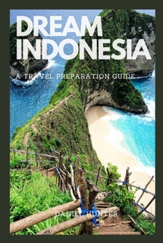 Paperback Dream Indonesia: A Travel Preparation Guide Book