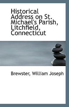 Paperback Historical Address on St. Michael's Parish, Litchfield, Connecticut Book
