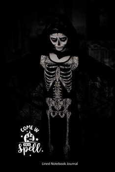 Come In For A Spell: Spooky Caped Skeleton Lined Notebook Journal Gift For Teens Or Adults