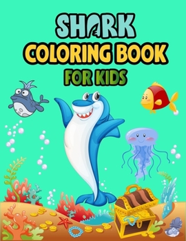 Shark Coloring Book For kids: Cute Shark Coloring Books for Girls Boys Kids and Anyone Who Loves Baby Shark