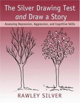 Paperback The Silver Drawing Test and Draw a Story: Assessing Depression, Aggression, and Cognitive Skills Book