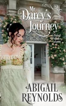 Paperback Mr. Darcy's Journey: A Pride & Prejudice Variation Book