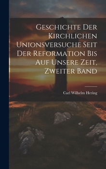 Hardcover Geschichte der kirchlichen Unionsversuche seit der Reformation bis auf unsere Zeit, Zweiter Band [German] Book