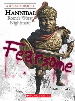 Hannibal: Rome's Worst Nightmare - Book  of the A Wicked History