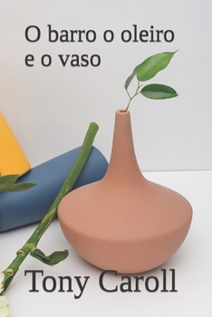 Paperback O Barro O Oleiro E O Vaso: Peça de teatro evangélica [Portuguese] Book