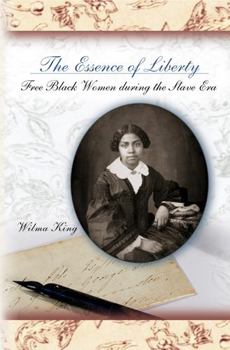 Paperback The Essence of Liberty: Free Black Women During the Slave Era Volume 1 Book