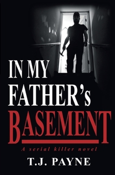 Paperback In My Father's Basement: a serial killer novel Book