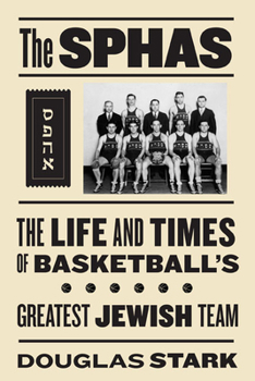 Hardcover The Sphas: The Life and Times of Basketball's Greatest Jewish Team Book