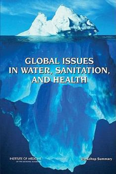 Paperback Global Issues in Water, Sanitation, and Health: Workshop Summary [With DVD] Book