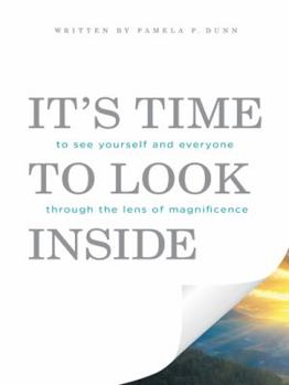 Paperback It's Time to Look Inside: To See Yourself and Everyone through the Lens of Magnificence Book