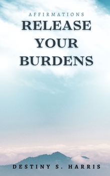 Paperback Release Your Burdens: Affirmations Book