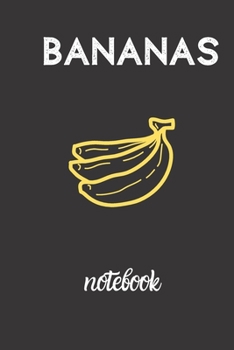 bananas notebook: small lined Banana Notebook / Travel Journal to write in (6'' x 9'') 120 pages