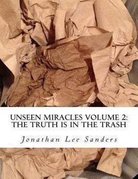 Paperback Unseen Miracles Volume 2: The Truth is in The Trash Book