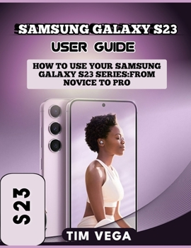 Paperback Samsung Galaxy S23 User Guide: How to Use Your Samsung Galaxy S23 Series: From Novice to Pro Book
