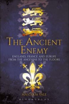 Paperback The Ancient Enemy: England, France and Europe from the Angevins to the Tudors Book