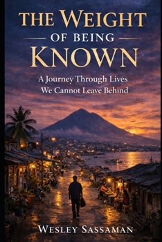 The Weight of Being Know: A Journey Through Lives We Cannot Leave Behind