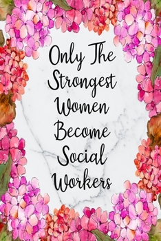 Only The Strongest Women Become Social Workers: Cute Address Book with Alphabetical Organizer, Names, Addresses, Birthday, Phone, Work, Email and Notes (Address Book 6x9 Size Jobs)