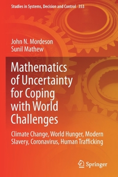 Paperback Mathematics of Uncertainty for Coping with World Challenges: Climate Change, World Hunger, Modern Slavery, Coronavirus, Human Trafficking Book