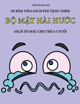 Sách tô màu cho tr? 4-5 tu?i (B? m?t hài hu?c): Cu?n sách này có 40 trang tô màu không gây cang ... phát tri?n kh (Vietnamese Edition)