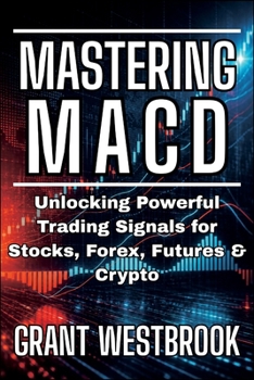 Paperback Mastering MACD: Unlocking Powerful Trading Signals for Stocks, Forex, Futures & Crypto Book