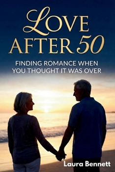 Paperback Love After 50: Finding Romance When You Thought It Was Over Book