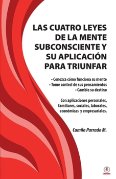 Paperback Las cuatro leyes de la mente subconsciente y su aplicación para triunfar [Spanish] Book