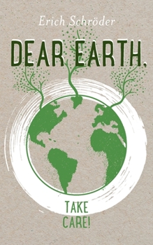 Paperback Dear Earth, take Care! Book