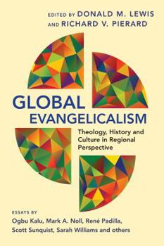 Global Evangelicalism: Theology, History & Culture in Regional Perspective