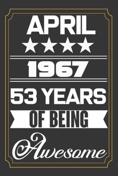 April 1967 53 Years Of Being Awesome: Birthday Line Journal Gift,Who Are Born In April 1967