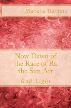 Paperback Now Dawn of the Race of Ra the Sun Art: God Light Book