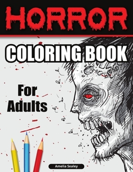 Horror Coloring Book for Adults: Scary Coloring Book, Horror Coloring Book for Relaxation and Stress Relief