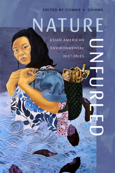 Paperback Nature Unfurled: Asian American Environmental Histories Book