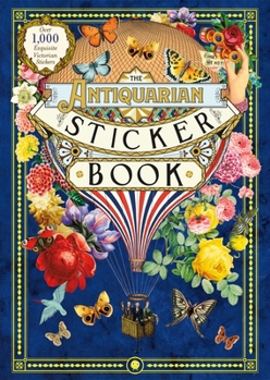 Hardcover The Antiquarian Sticker Book: Over 1,000 Exquisite Victorian Stickers Book