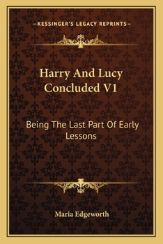 Paperback Harry And Lucy Concluded V1: Being The Last Part Of Early Lessons Book