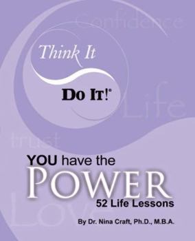 Paperback Think It, Do It, YOU Have the Power - 52 Life Lessons Book
