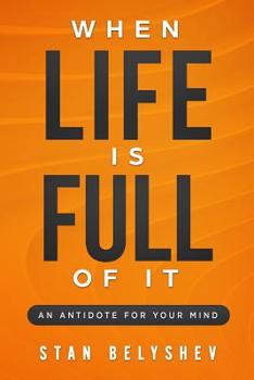 Paperback When Life Is Full of It: Antidote For Your Mind (Attitude) Book