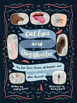 Hardcover Cat Eyes and Dog Whistles: The Five Seven Senses of Humans and Other Animals Book