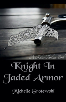 Knight In Jaded Armor (Killer Thrillers, Inc.)