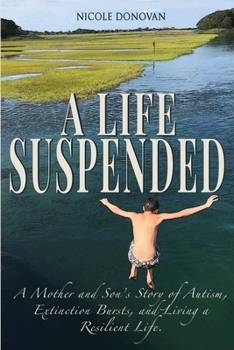 Paperback A Life Suspended: A Mother and Son's Story of Autism, Extinction Bursts, and Living a Resilient Life Book