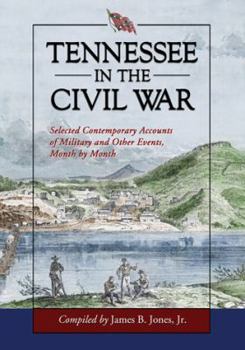 Paperback Tennessee in the Civil War: Selected Contemporary Accounts of Military and Other Events, Month by Month Book