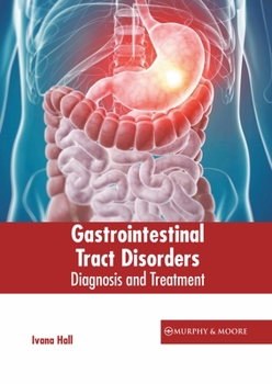 Hardcover Gastrointestinal Tract Disorders: Diagnosis and Treatment Book