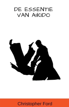 Paperback De Essentie van Aikido [Dutch] Book