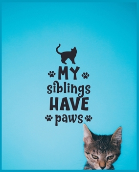 My Siblings Have Paws: Cat Journal Notebook for Siblings - Cat Blank Lined Notebook for Checklist Record Book - Best Christmas Gifts for Cat Lovers