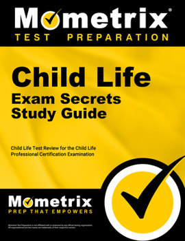 Paperback Child Life Exam Secrets Study Guide: Child Life Test Review for the Child Life Professional Certification Examination Book