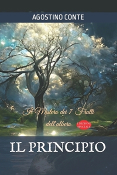 Paperback Il Principio: Il Mistero dei 7 Frutti dell'albero [Italian] Book