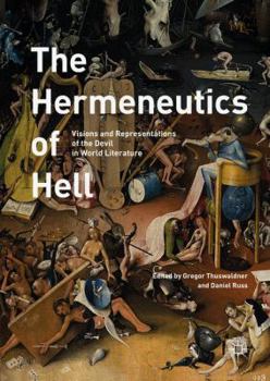 Hardcover The Hermeneutics of Hell: Visions and Representations of the Devil in World Literature Book