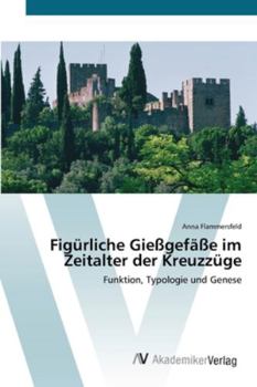 Paperback Figürliche Gießgefäße im Zeitalter der Kreuzzüge [German] Book